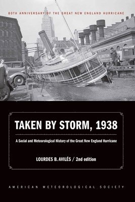 Taken by Storm, 1938 – A Social and Meteorological History of the Great New England Hurricane