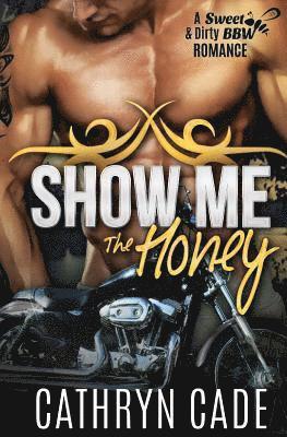 Cathryn Cade - Show Me the Honey, Häftad