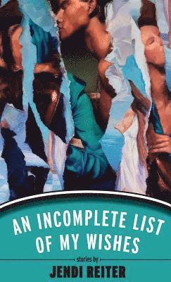 Jendi Reiter - Incomplete List of My Wishes, Inbunden