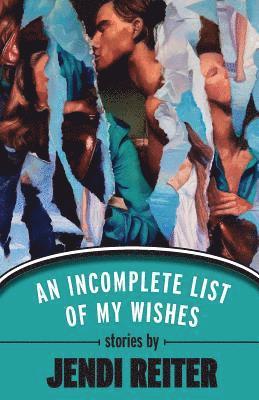 Jendi Reiter - Incomplete List of My Wishes, Häftad