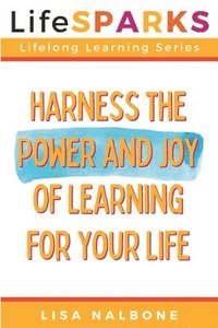 bokomslag Harness the Power and Joy of Learning for Your Life