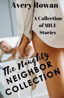 bokomslag The Naughty Neighbor Collection