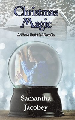 Christmas Magic: A Time Bubble Novella 1