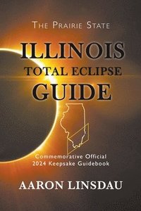 bokomslag Illinois Total Eclipse Guide
