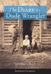 bokomslag The Diary of a Dude Wrangler