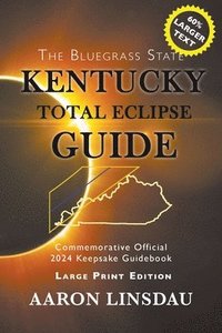 bokomslag Kentucky Total Eclipse Guide (LARGE PRINT)