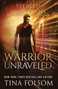 bokomslag Warrior Unraveled (Stealth Guardians #3)