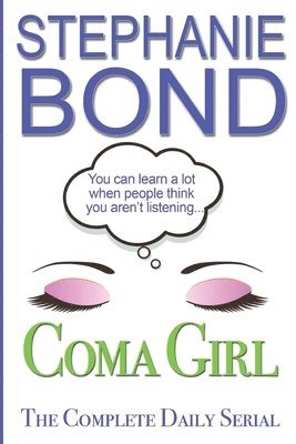 Stephanie Bond - Coma Girl: The Complete Daily Serial, Häftad