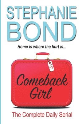 Stephanie Bond - Comeback Girl: The Complete Daily Serial, Häftad