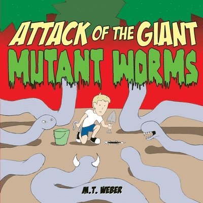 Attack of the Giant Mutant Worms 1