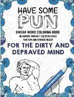 Swear Word Coloring Book: Have Some Pun: Hilarious Sweary Coloring Book For Fun and Stress Relief 1