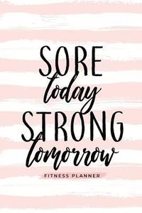 bokomslag Sore Today Strong Tomorrow Fitness Planner
