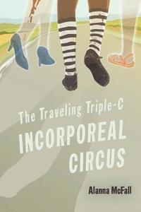 bokomslag Traveling Triple-C Incorporeal Circus