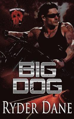 bokomslag Big Dog: Burning Bastards MC Book 1