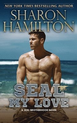 Sharon Hamilton - SEAL My Love: A SEAL Brotherhood Novel, Häftad