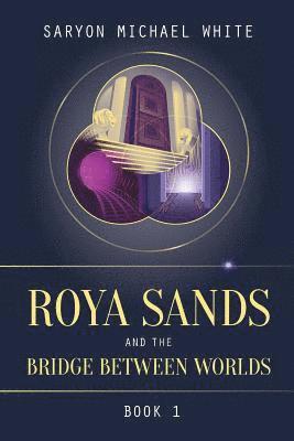 Roya Sands and the Bridge Between Worlds 1