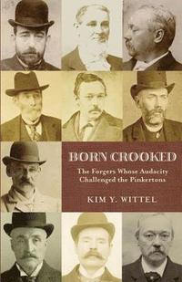 bokomslag Born Crooked: The Forgers Whose Audacity Challenged the Pinkertons