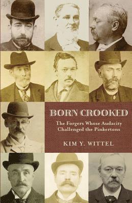 Born Crooked: The Forgers Whose Audacity Challenged the Pinkertons 1