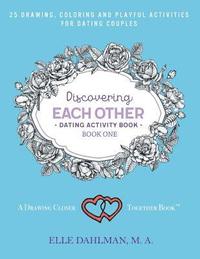 bokomslag Discovering Each Other Dating Activity Book - Book One: 25 Drawing, Coloring and Game Activities For Dating Couples