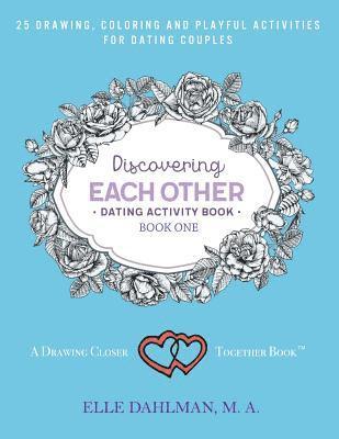 bokomslag Discovering Each Other Dating Activity Book - Book One: 25 Drawing, Coloring and Game Activities For Dating Couples