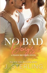 bokomslag No Bad Days: A Fisher Brothers Novel