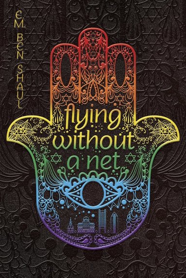 E. M. Ben Shaul - Flying Without A Net, Häftad