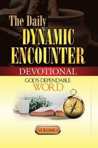 bokomslag The Daily Dynamic Encounter Devotional Volume 1