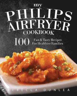 Rebecca Dunlea - My Philips AirFryer Cookbook, Häftad