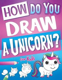 bokomslag How Do You Draw A Unicorn?