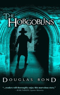 Douglas Bond - The Hobgoblins: A Novel on John Bunyan, Häftad