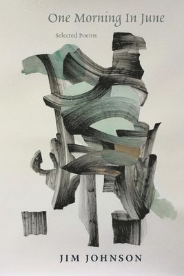 Jim Johnson - One Morning in June: Selected Poems, Häftad