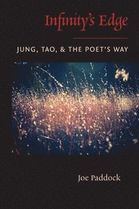 bokomslag Infinity's Edge: Jung, Tao, and the Poet's Way