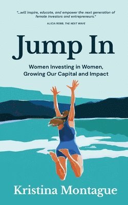 bokomslag Jump In: Women Investing in Women, Growing Our Capital and Impact