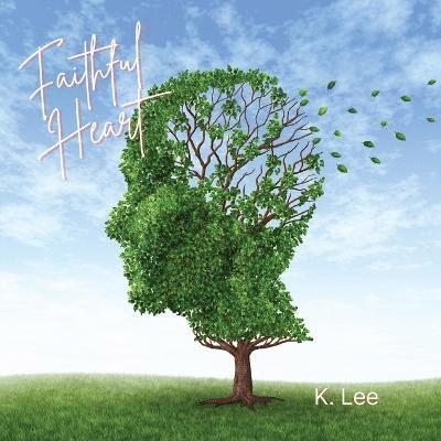 K Lee, K. Lee - Faithful Heart, Häftad