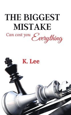 The Biggest Mistake Can cost you Everything 1