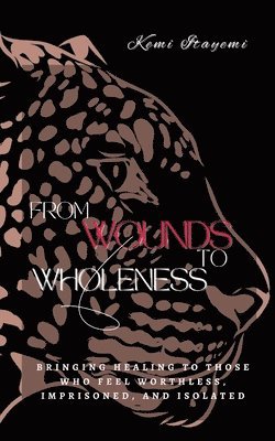 bokomslag From Wounds to Wholeness