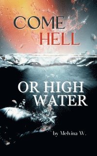 bokomslag Come Hell or High Water