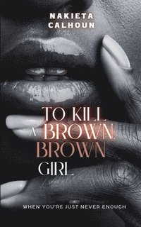 bokomslag To Kill a Brown, Brown Girl