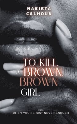 To Kill a Brown, Brown Girl 1