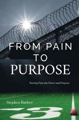 Stephen Barbee - From Pain to Purpose, Inbunden. Tillgänglighet: Lägg i varukorg