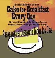 bokomslag Cake for Breakfast Every Day - English/Spanish edition