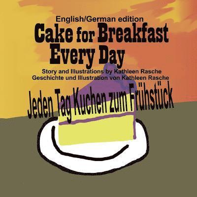 Kathleen Rasche - Cake for Breakfast Every Day - English/German edition, Häftad