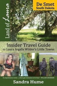 bokomslag Land of Laura: De Smet: Insider Travel Guide to Laura Ingalls Wilder's Little Towns