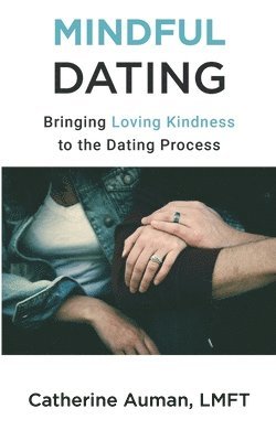bokomslag Mindful Dating: Bringing Love and Awareness to the Dating Process