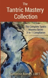 bokomslag The Tantric Mastery Collection