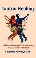 Lmft Catherine Auman - Tantric Healing, Häftad