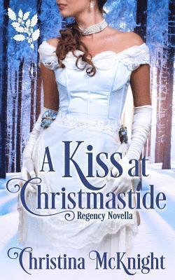 bokomslag A Kiss At Christmastide: Regency Novella