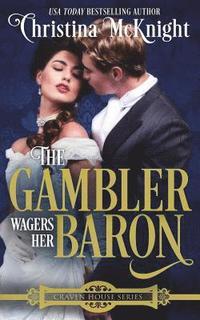 bokomslag The Gambler Wagers Her Baron
