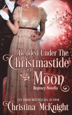 Christina McKnight - Bedded Under the Christmastide Moon, Häftad