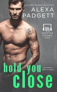bokomslag Hold You Close: Book Three of the Seattle Sound Series